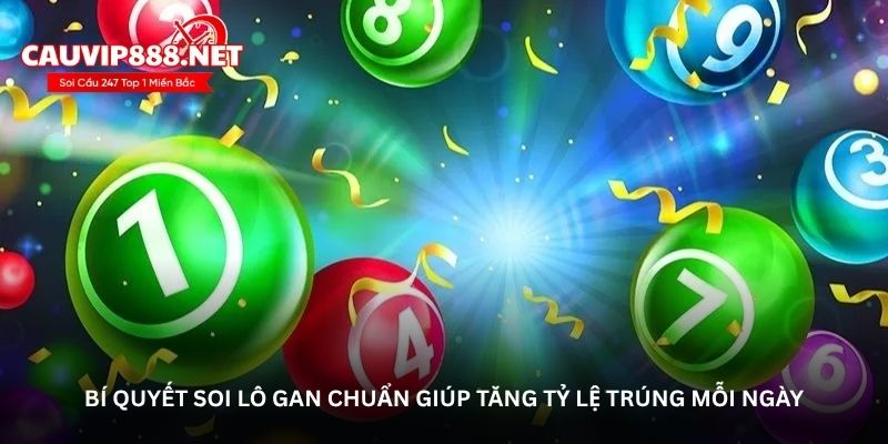 Bí quyết soi lô gan chuẩn giúp tăng tỷ lệ trúng mỗi ngày
