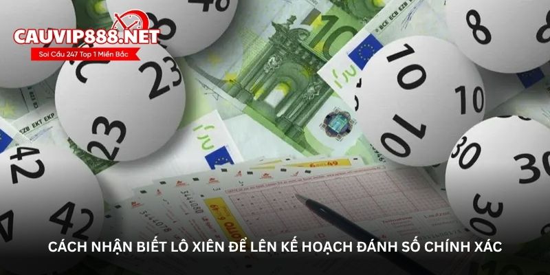 Cách nhận biết lô xiên để lên kế hoạch đánh số chính xác