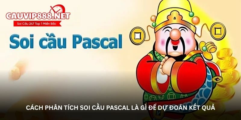 Cách phân tích soi cầu Pascal là gì để dự đoán kết quả