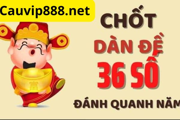 Dàn đề 36 số luôn được đánh giá cao về tỷ lệ trúng nếu soi cầu kỹ càng