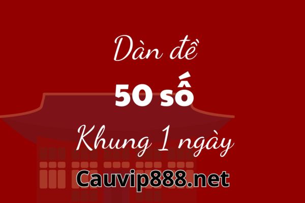 Tỷ lệ trúng cao khi áp dụng nuôi khung 1 ngày dàn đề 50 số