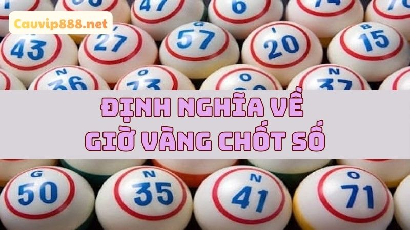 Giờ vàng chốt số là thời điểm thích hợp để lựa chọn số