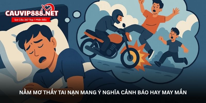 Nằm mơ thấy tai nạn mang ý nghĩa cảnh báo hay may mắn