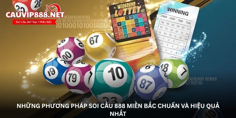Những phương pháp soi cầu 888 miền Bắc chuẩn và hiệu quả nhất