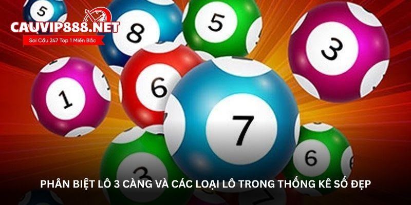 Phân biệt lô 3 càng và các loại lô trong thống kê số đẹp