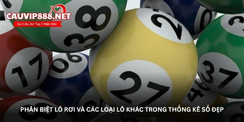 Phân biệt lô rơi và các loại lô khác trong thống kê số đẹp