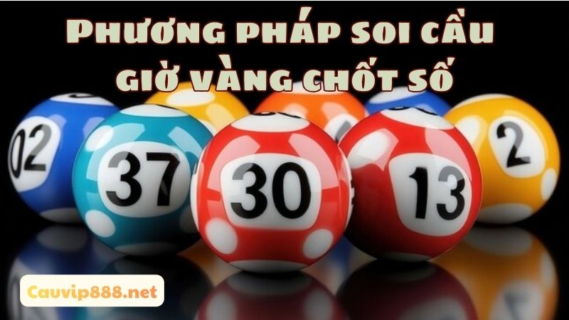 Nhiều phương pháp soi cầu giờ vàng để anh em tham khảo