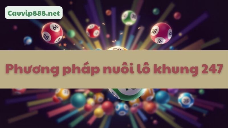 Những hình thức nuôi lô khung được nhiều anh em áp dụng