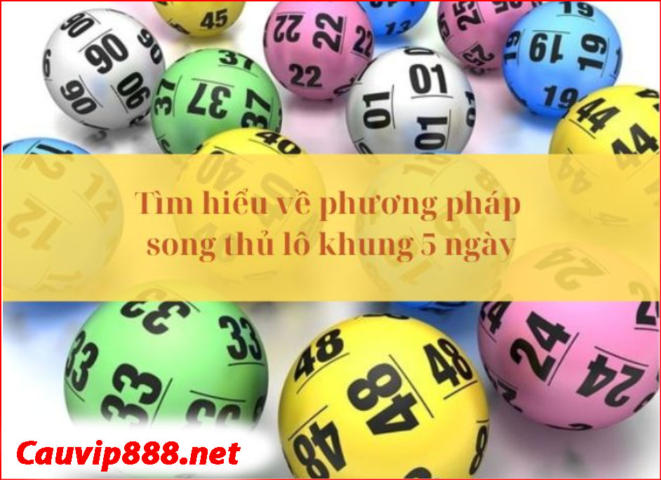 Tìm hiểu về phương pháp song thủ lô khung 5 ngày