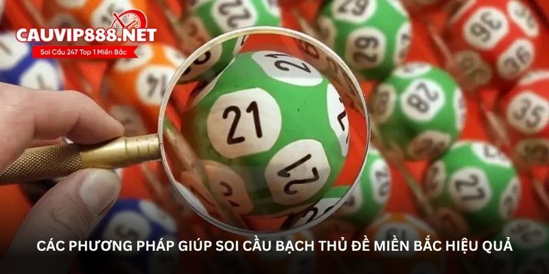 Các phương pháp giúp soi cầu bạch thủ đề miền Bắc hiệu quả