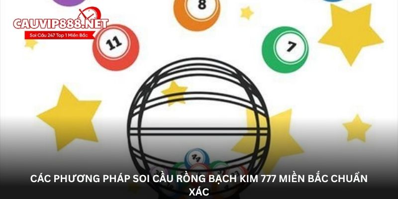 Các phương pháp soi cầu Rồng bạch kim 777 miền Bắc chuẩn xác