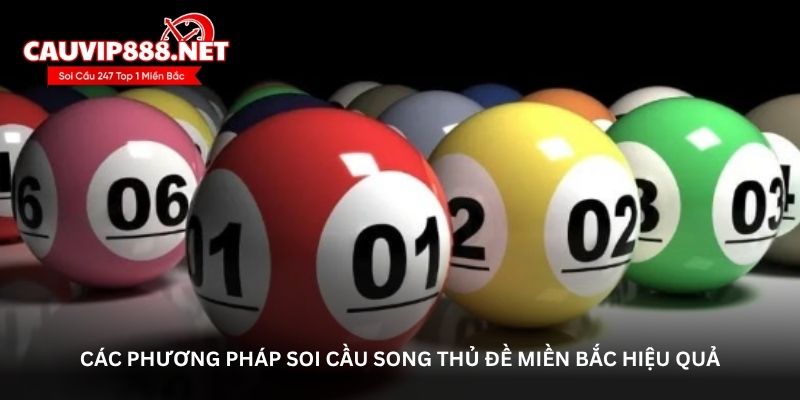 Các phương pháp soi cầu song thủ đề miền Bắc hiệu quả