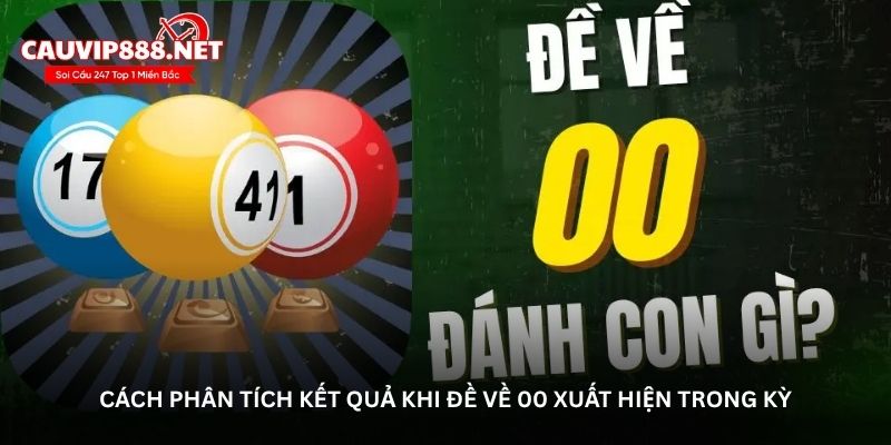 Cách phân tích kết quả khi đề về 00 xuất hiện trong kỳ