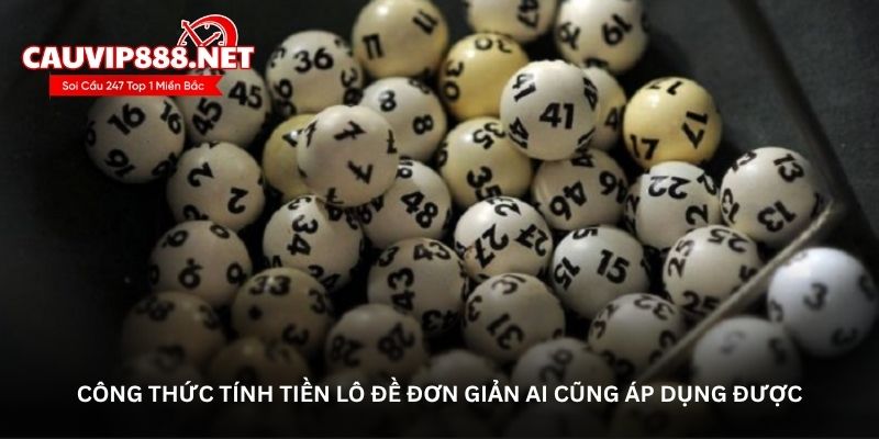 Công thức tính tiền lô đề đơn giản ai cũng áp dụng được