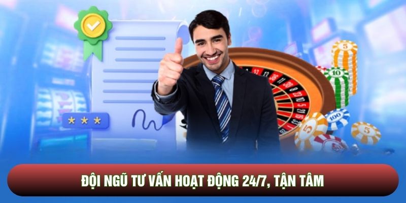 Đội ngũ tư vấn hoạt động 24/7, tận tâm