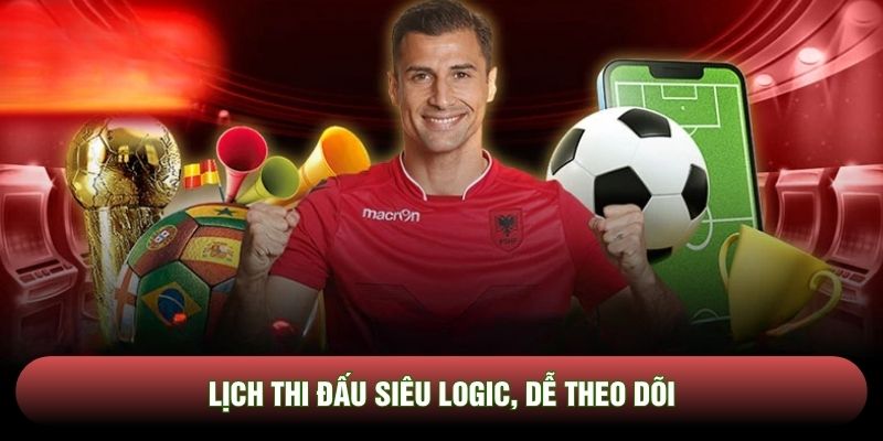 Lịch thi đấu siêu logic, dễ theo dõi