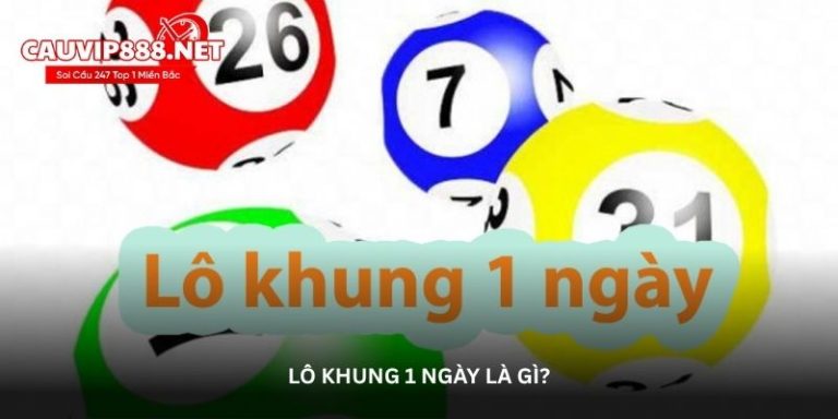 Lô khung 1 ngày – Nuôi lô khung 247 chính xác mọi lần chơi