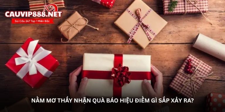 Nằm mơ thấy nhận quà – Bí mật và con số may mắn liên quan