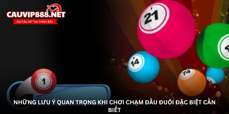 Những lưu ý quan trọng khi chơi chạm đầu đuôi đặc biệt cần biết