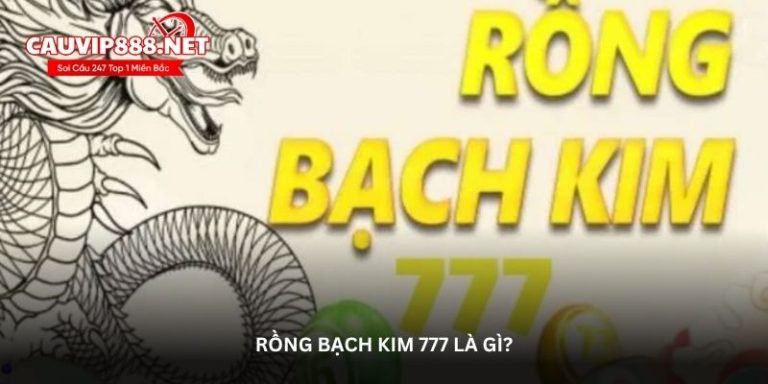 Soi cầu Rồng bạch kim 777 – Soi cầu 247 rồng bạch kim 777