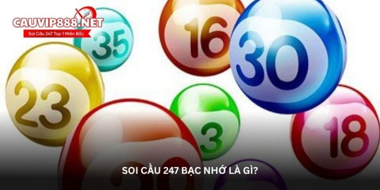 Soi cầu 247 bạc nhớ miền bắc hôm nay