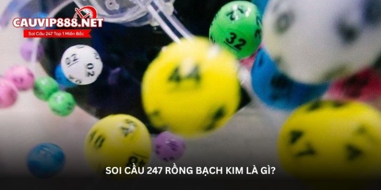 Soi cầu 247 rồng bạch kim chính xác 100