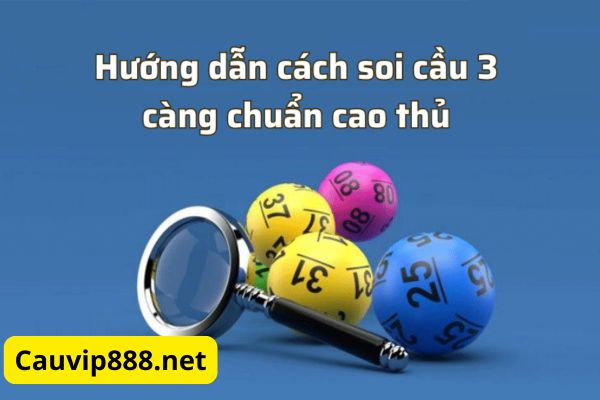 Có nhiều phương pháp soi cầu 3 càng hay để anh em lựa chọn