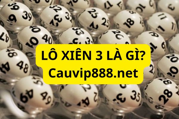 Lô xiên 3 là hình thức chọn 3 cặp số, nếu KQXS về đúng 3 cặp số này anh em sẽ trúng lớn