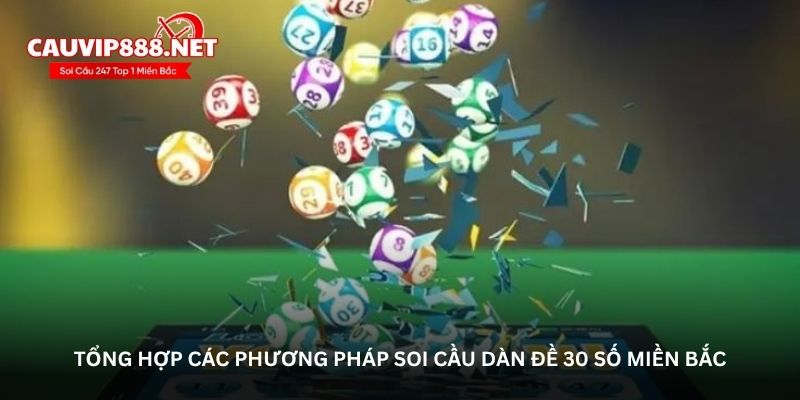 Tổng hợp các phương pháp soi cầu dàn đề 30 số miền Bắc