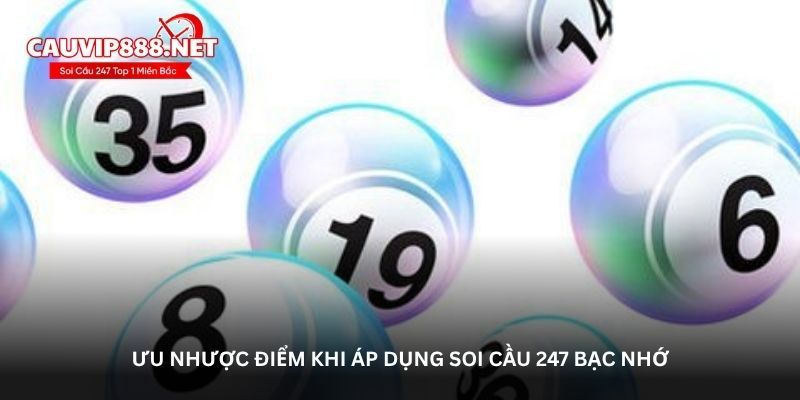 Ưu nhược điểm khi áp dụng soi cầu 247 bạc nhớ