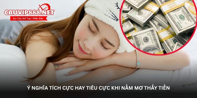 Ý nghĩa tích cực hay tiêu cực khi nằm mơ thấy tiền