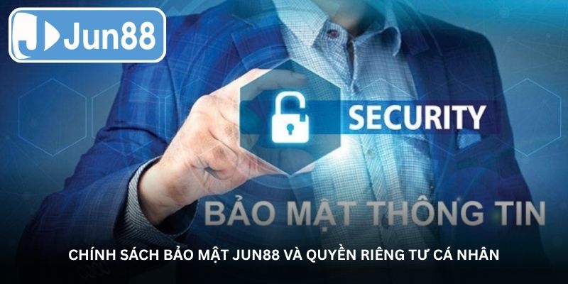 Chính sách bảo mật Jun88 và quyền riêng tư cá nhân