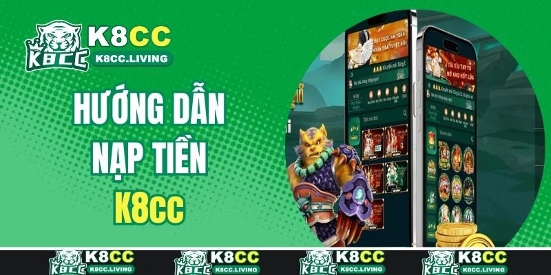Các bước nạp tiền K8CC nhanh trong phút mốt