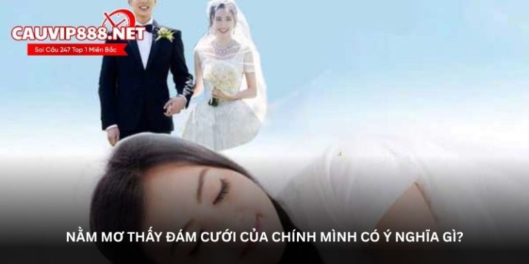 Nằm mơ thấy đám cưới – Những con số may mắn nên thử ngay