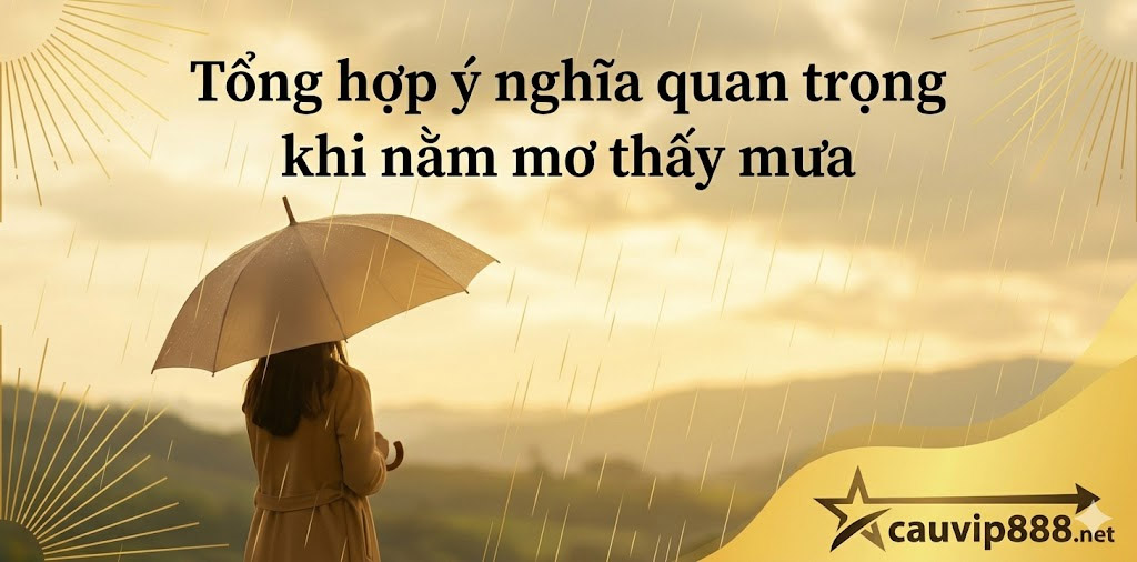 Tổng hợp ý nghĩa quan trọng khi nằm mơ thấy mưa